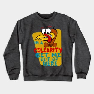 Im A Celebrity Get Me Out Of Here, Cartoon Turkey, Turkey Celebrity Gobble Funny Design Crewneck Sweatshirt